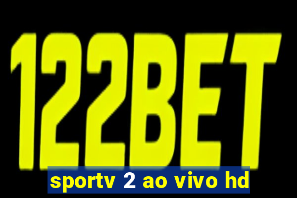 sportv 2 ao vivo hd